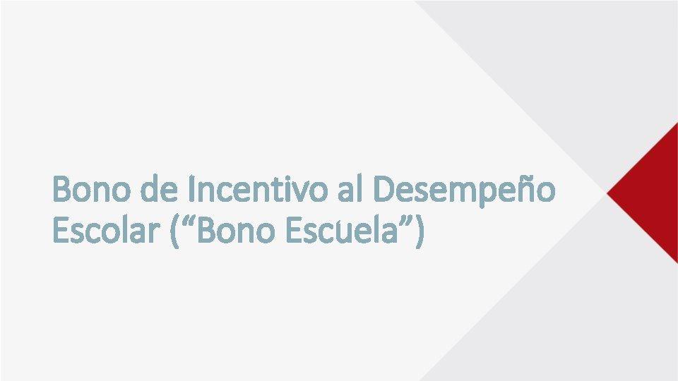 Bono de Incentivo al Desempeño Escolar (“Bono Escuela”) 