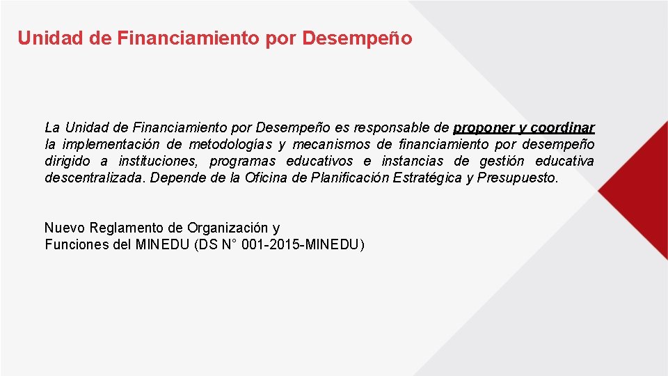 Unidad de Financiamiento por Desempeño La Unidad de Financiamiento por Desempeño es responsable de