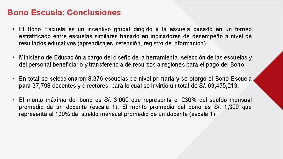 Bono Escuela: Conclusiones • El Bono Escuela es un incentivo grupal dirigido a la Bono Escuela: Conclusiones • El Bono Escuela es un incentivo grupal dirigido a la