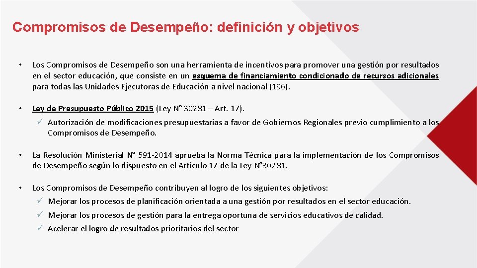 Compromisos de Desempeño: definición y objetivos • Los Compromisos de Desempeño son una herramienta