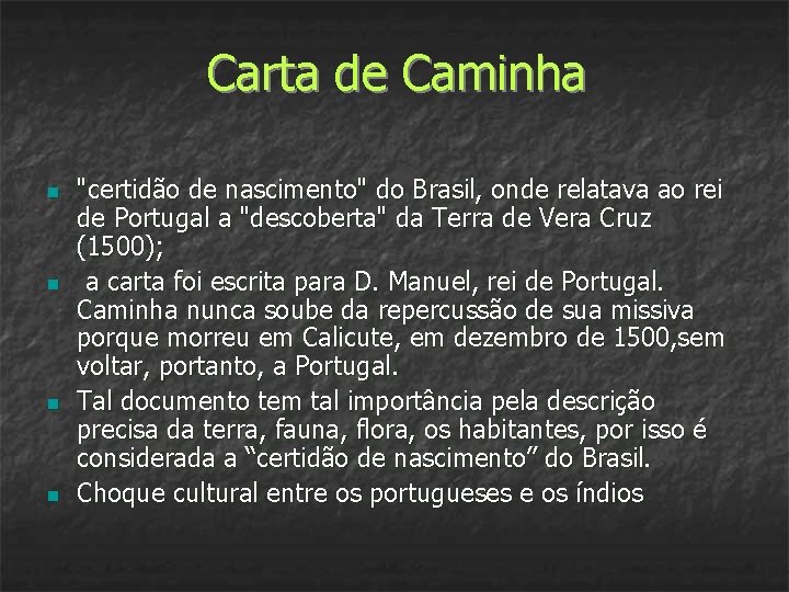 Carta de Caminha n n "certidão de nascimento" do Brasil, onde relatava ao rei