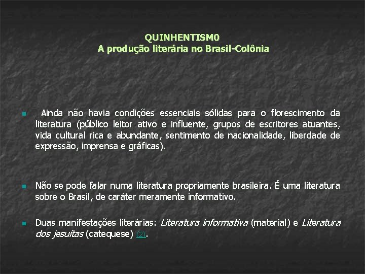 QUINHENTISM 0 A produção literária no Brasil-Colônia n n n Ainda não havia condições