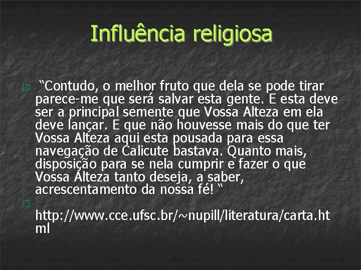 Influência religiosa � � “Contudo, o melhor fruto que dela se pode tirar parece-me