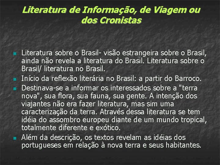 Literatura de Informação, de Viagem ou dos Cronistas n n Literatura sobre o Brasil-