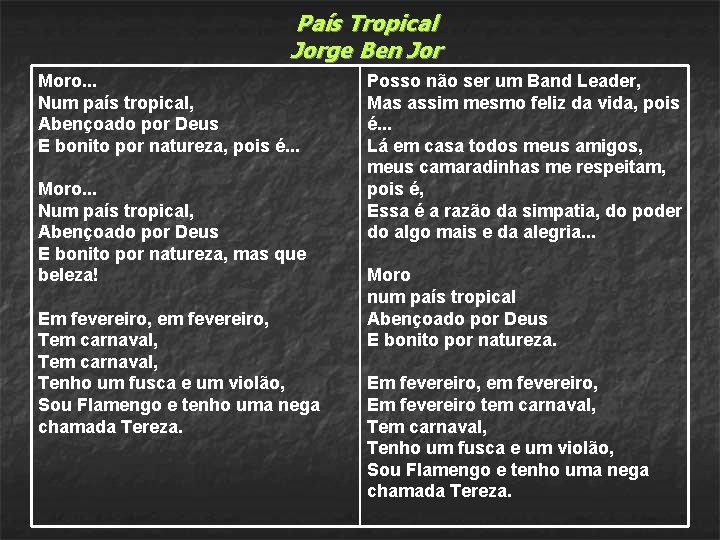 País Tropical Jorge Ben Jor Moro. . . Num país tropical, Abençoado por Deus