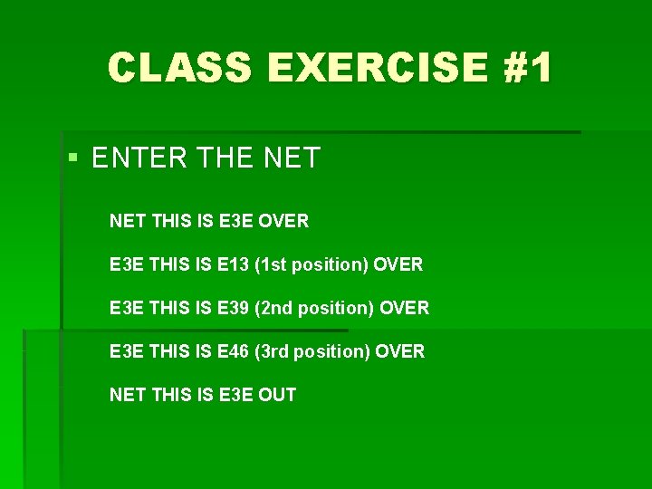 CLASS EXERCISE #1 § ENTER THE NET THIS IS E 3 E OVER E