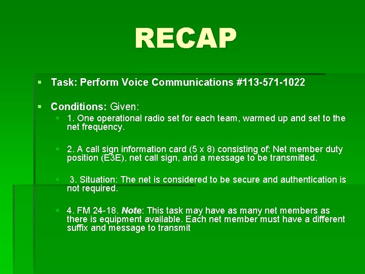 RECAP § Task: Perform Voice Communications #113 -571 -1022 § Conditions: Given: § 1.