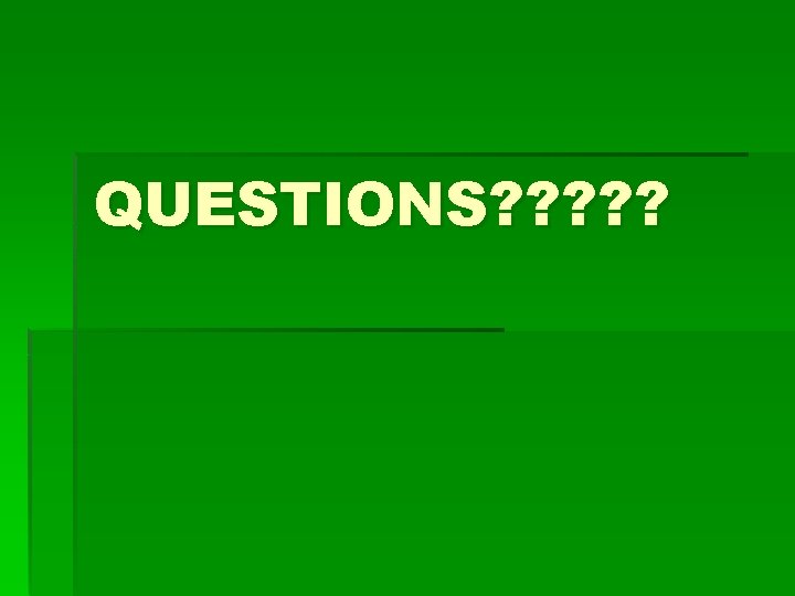 QUESTIONS? ? ? 