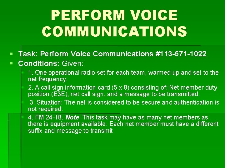 PERFORM VOICE COMMUNICATIONS § Task: Perform Voice Communications #113 -571 -1022 § Conditions: Given: