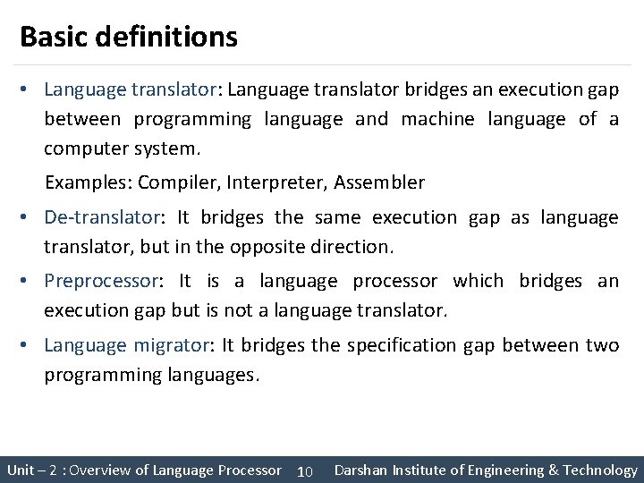 Basic definitions • Language translator: Language translator bridges an execution gap between programming language