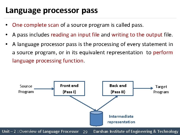 Language processor pass • One complete scan of a source program is called pass.