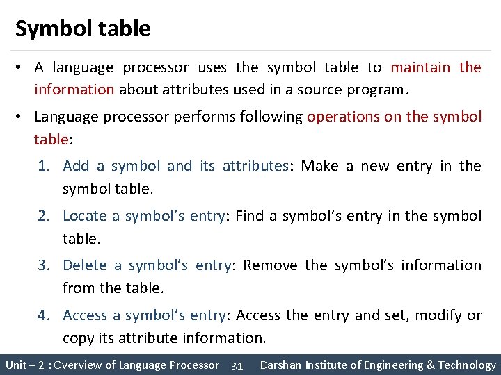 Symbol table • A language processor uses the symbol table to maintain the information