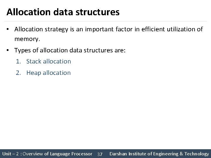 Allocation data structures • Allocation strategy is an important factor in efficient utilization of