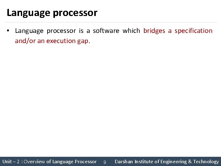 Language processor • Language processor is a software which bridges a specification and/or an