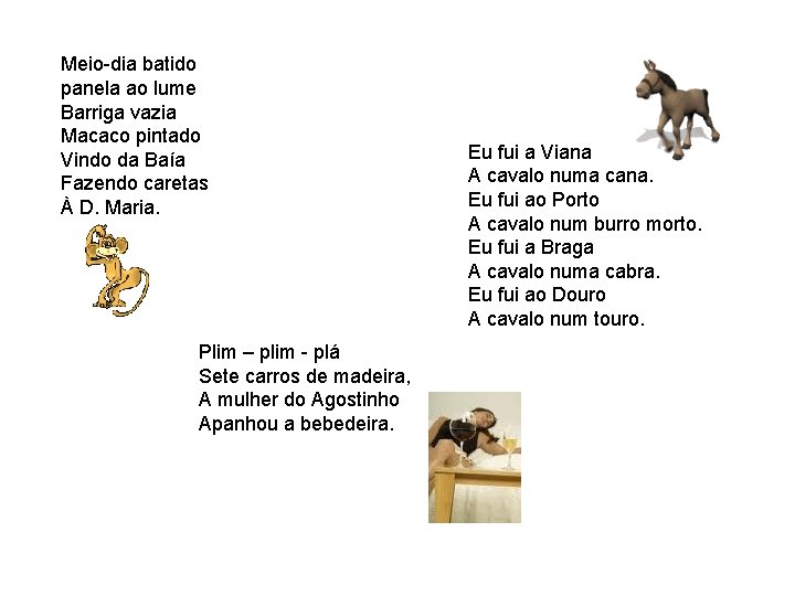 Meio-dia batido panela ao lume Barriga vazia Macaco pintado Vindo da Baía Fazendo caretas Meio-dia batido panela ao lume Barriga vazia Macaco pintado Vindo da Baía Fazendo caretas