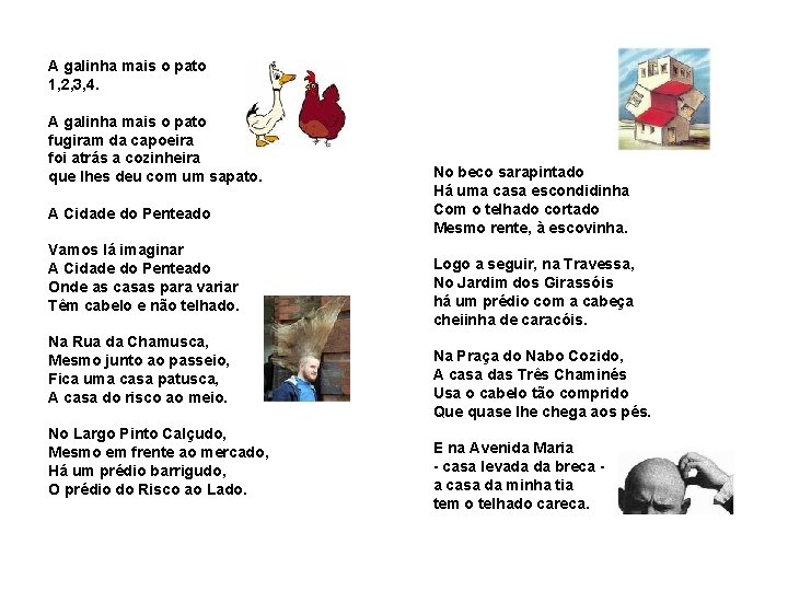 A galinha mais o pato 1, 2, 3, 4. A galinha mais o pato A galinha mais o pato 1, 2, 3, 4. A galinha mais o pato