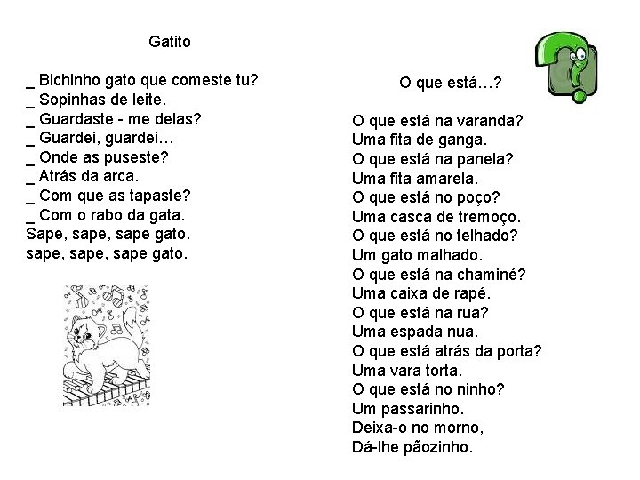 Gatito _ Bichinho gato que comeste tu? _ Sopinhas de leite. _ Guardaste - Gatito _ Bichinho gato que comeste tu? _ Sopinhas de leite. _ Guardaste -