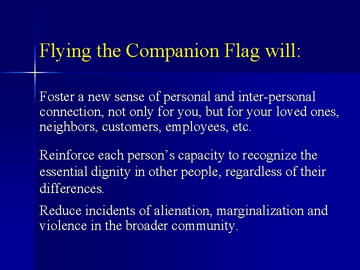 Flying the Companion Flag will: Foster a new sense of personal and inter-personal connection,
