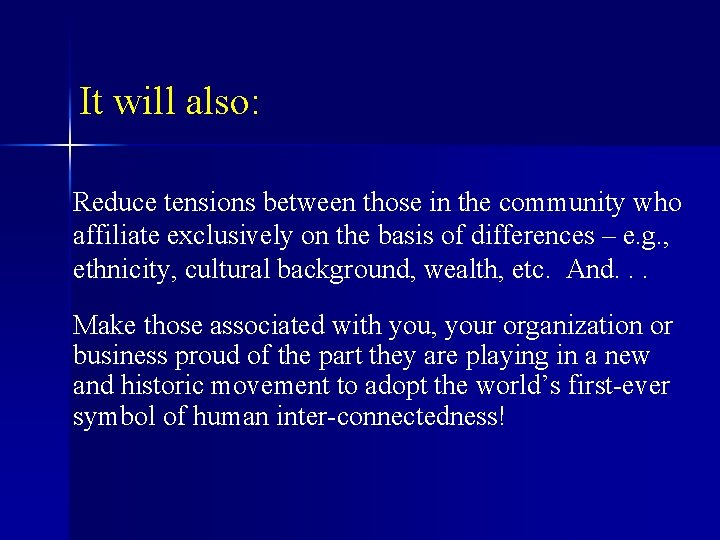 It will also: Reduce tensions between those in the community who affiliate exclusively on