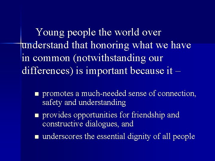 Young people the world over understand that honoring what we have in common (notwithstanding