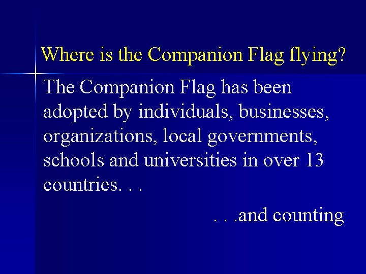 Where is the Companion Flag flying? The Companion Flag has been adopted by individuals,