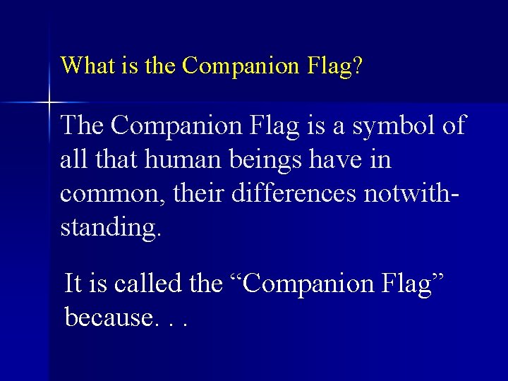 What is the Companion Flag? The Companion Flag is a symbol of all that