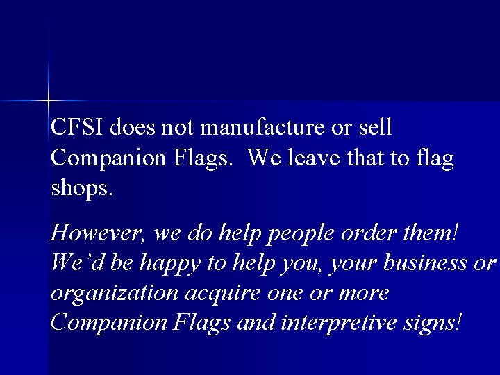 CFSI does not manufacture or sell Companion Flags. We leave that to flag shops.