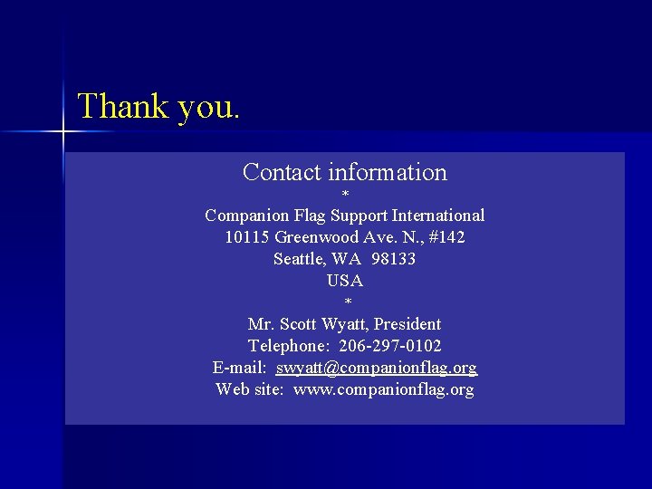 Thank you. Contact information * Companion Flag Support International 10115 Greenwood Ave. N. ,