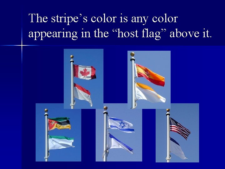 The stripe’s color is any color appearing in the “host flag” above it. 