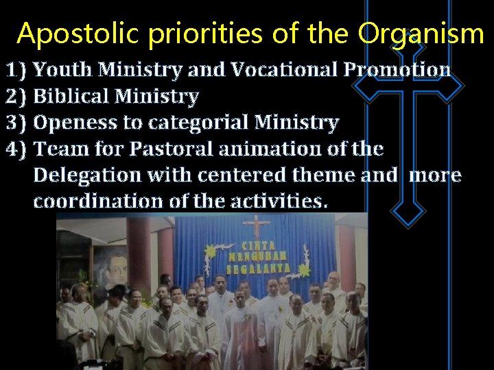 Apostolic priorities of the Organism 1) Youth Ministry and Vocational Promotion 2) Biblical Ministry