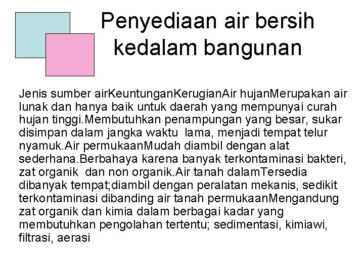 Penyediaan air bersih kedalam bangunan Jenis sumber air. Keuntungan. Kerugian. Air hujan. Merupakan air