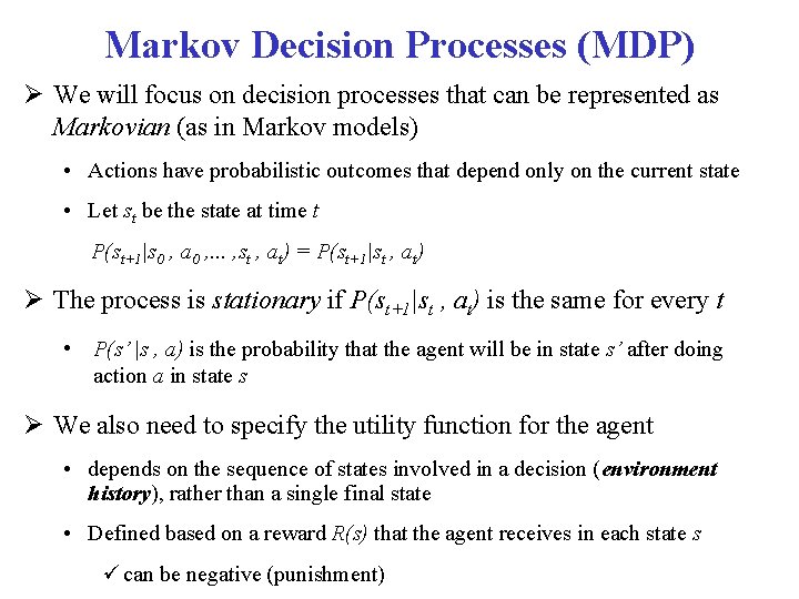 Markov Decision Processes (MDP) We will focus on decision processes that can be represented Markov Decision Processes (MDP) We will focus on decision processes that can be represented