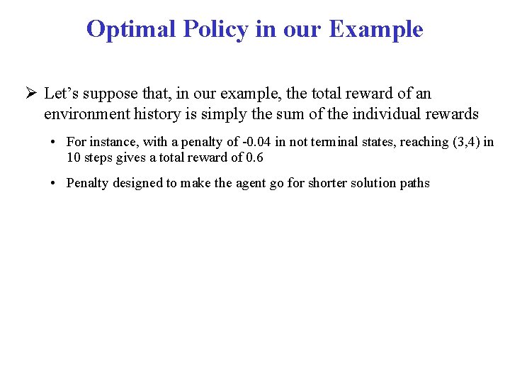 Optimal Policy in our Example Let’s suppose that, in our example, the total reward Optimal Policy in our Example Let’s suppose that, in our example, the total reward