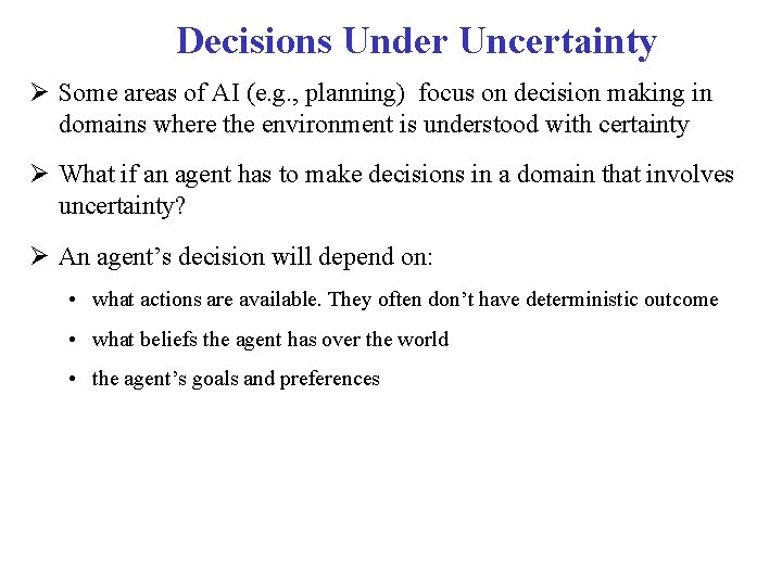 Decisions Under Uncertainty Some areas of AI (e. g. , planning) focus on decision Decisions Under Uncertainty Some areas of AI (e. g. , planning) focus on decision