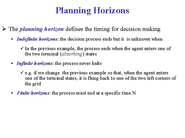 Planning Horizons The planning horizon defines the timing for decision making • Indefinite horizons: Planning Horizons The planning horizon defines the timing for decision making • Indefinite horizons: