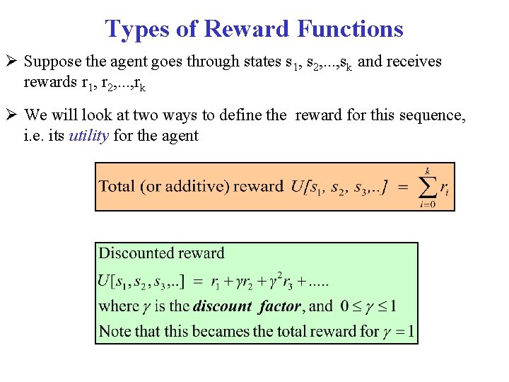 Types of Reward Functions Suppose the agent goes through states s 1, s 2, Types of Reward Functions Suppose the agent goes through states s 1, s 2,