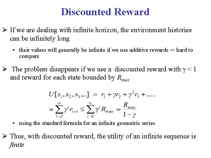 Discounted Reward If we are dealing with infinite horizon, the environment histories can be Discounted Reward If we are dealing with infinite horizon, the environment histories can be