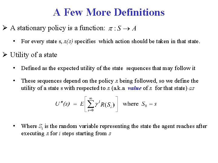 A Few More Definitions A stationary policy is a function: • For every state A Few More Definitions A stationary policy is a function: • For every state