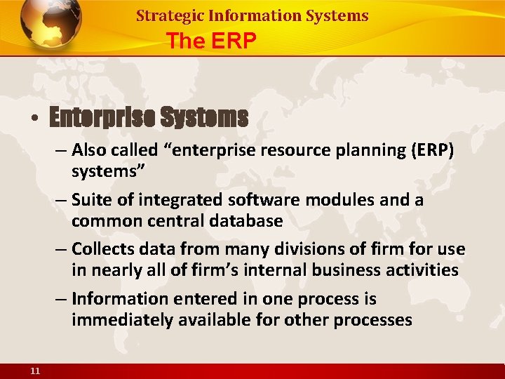 Strategic Information Systems The ERP • Enterprise Systems – Also called “enterprise resource planning