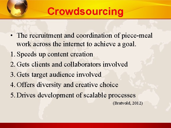 Crowdsourcing • The recruitment and coordination of piece-meal work across the internet to achieve