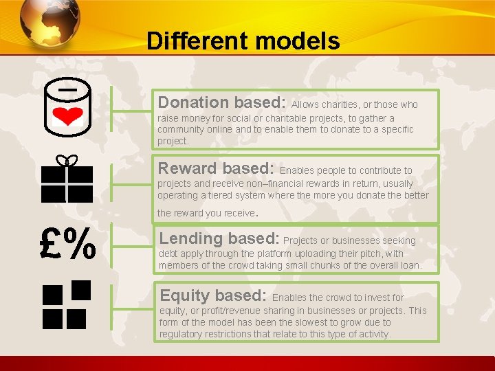 Different models Donation based: Allows charities, or those who raise money for social or