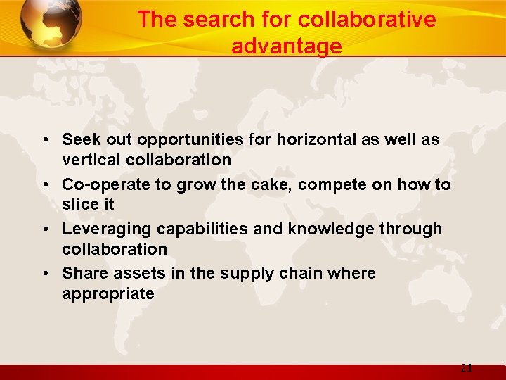 The search for collaborative advantage • Seek out opportunities for horizontal as well as