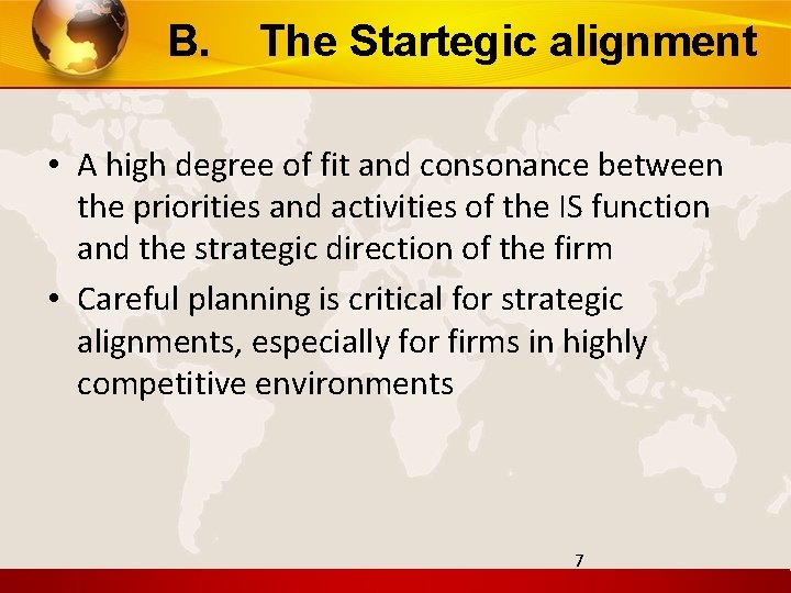 B. The Startegic alignment • A high degree of fit and consonance between the