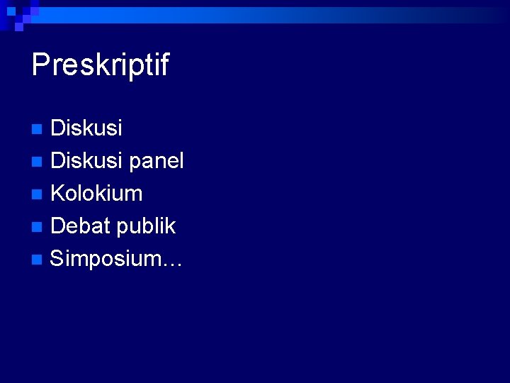 Preskriptif Diskusi n Diskusi panel n Kolokium n Debat publik n Simposium… n 