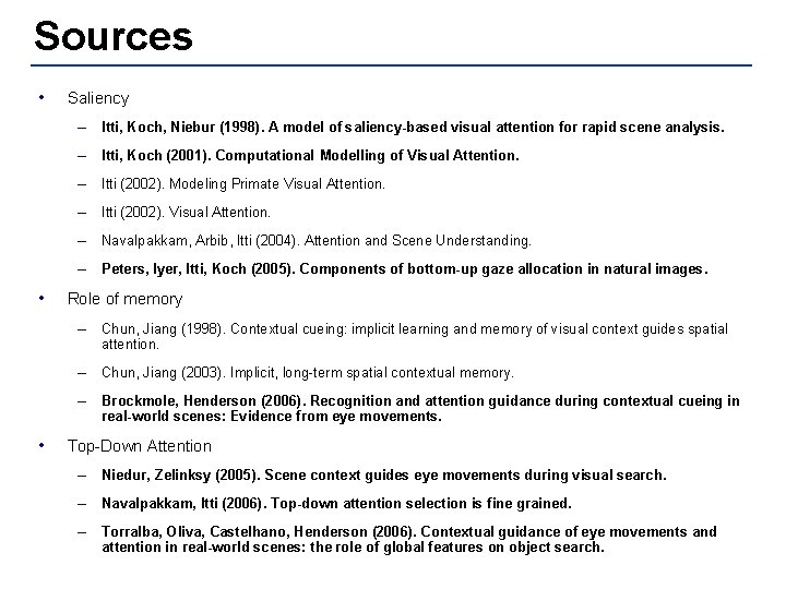 Sources • Saliency – Itti, Koch, Niebur (1998). A model of saliency-based visual attention