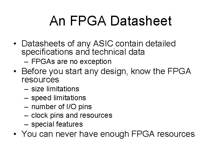 An FPGA Datasheet • Datasheets of any ASIC contain detailed specifications and technical data