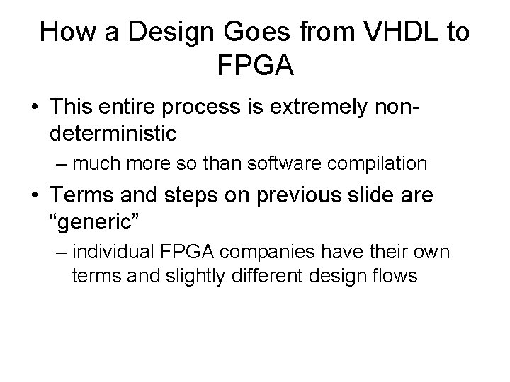 How a Design Goes from VHDL to FPGA • This entire process is extremely