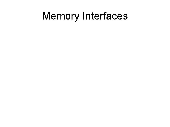 Memory Interfaces 