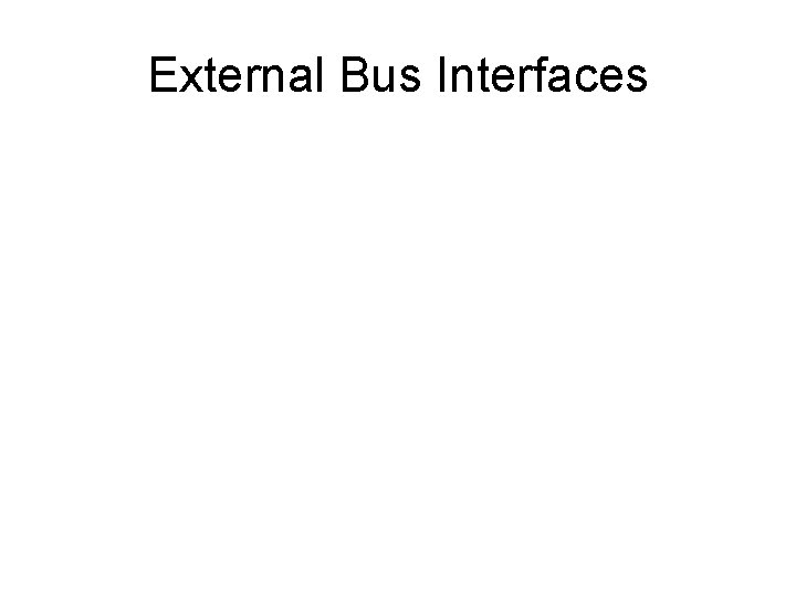 External Bus Interfaces 