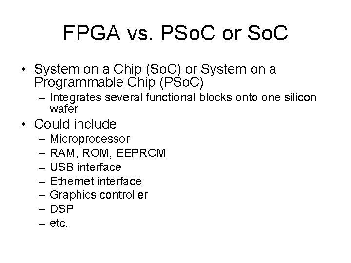 FPGA vs. PSo. C or So. C • System on a Chip (So. C)